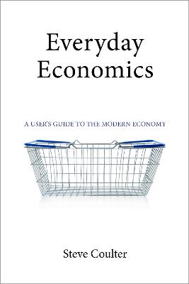 Everyday Economics: A User's Guide to the Modern Economy