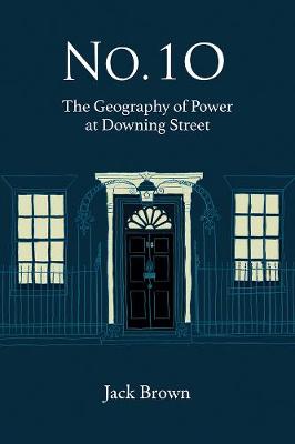 No. 10: The Geography of Power at Downing Street