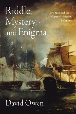 Riddle, Mystery, and Enigma: Two Hundred Years of British-Russian Relations