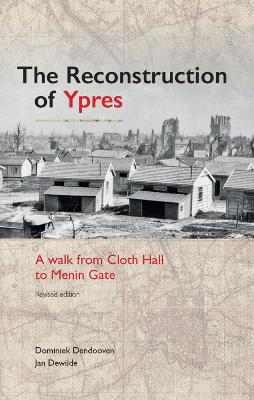 Reconstruction of Ypres: A Walk Through History