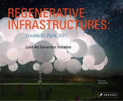 Regenerative Infrastructures: Freshkills Park, NYC, Land Art Generator Initiative