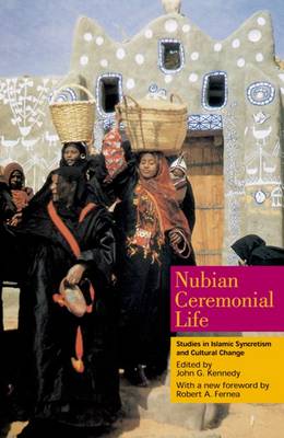 Nubian Ceremonial Life: Studies in Islamic Syncretism and Cultural Change