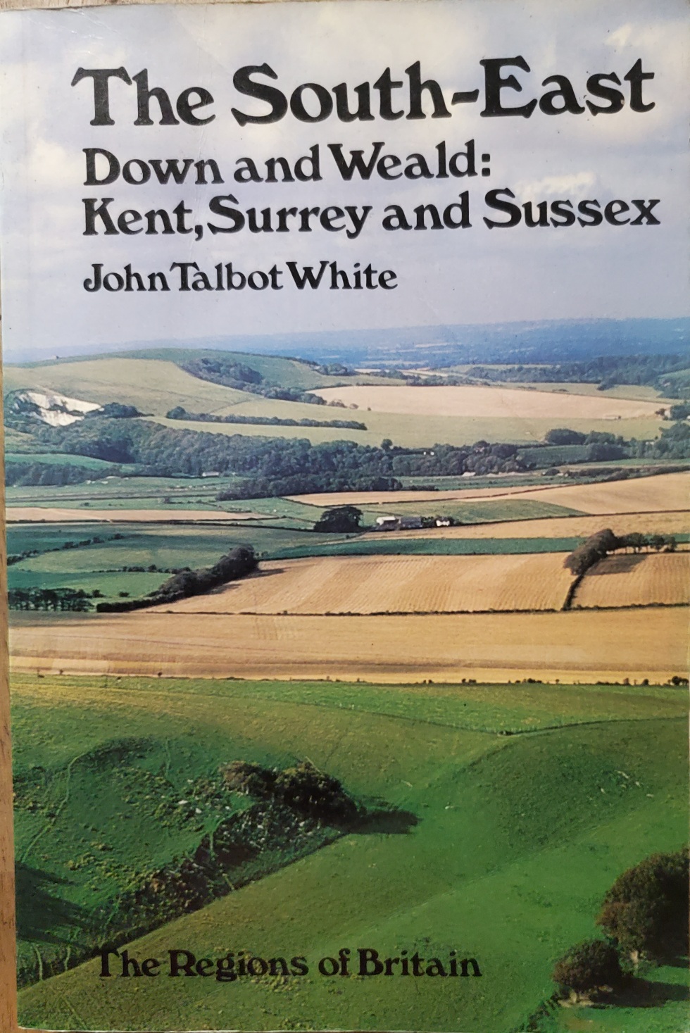 The South-East: Down and Weald: Kent, Surrey and Sussex ['The Regions of Britain' series]