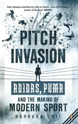 Pitch Invasion: Adidas, Puma and the Making of Modern Sport