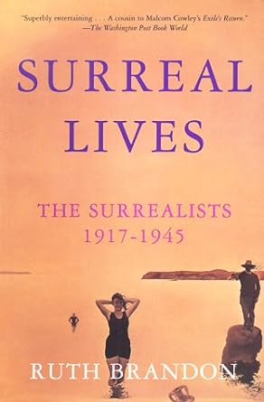 Surreal Lives: The Surrealists 1917 - 1945