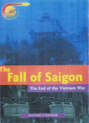 Turning Points The Fall of Saigon cased