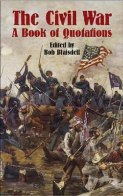 The Civil War: A Book of Quotation