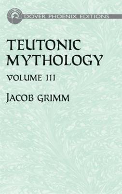 Teutonic Mythology: v. 3