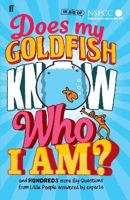 Does My Goldfish Know Who I Am?: and hundreds more Big Questions from Little People answered by experts