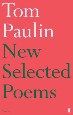 New Selected Poems of Tom Paulin