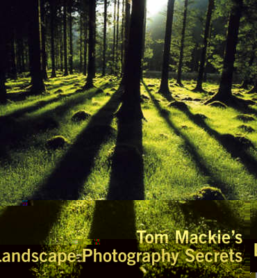 Tom Mackie's Landscape Photography Secrets