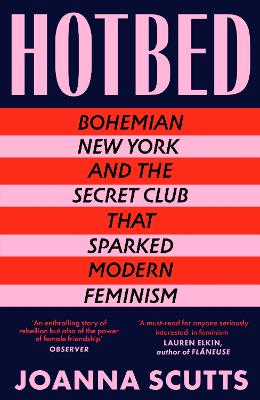 Hotbed: Bohemian New York and the Secret Club that Sparked Modern Feminism