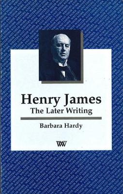 Henry James: The Later Writing