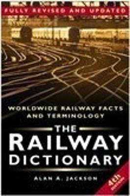 The Railway Dictionary: Worldwide Railway Facts and Terminology