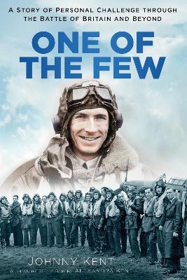 One of the Few: A Story of Personal Challenge through the Battle of Britain and Beyond