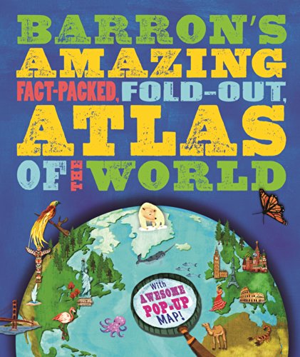 Barron's Amazing Fact-Packed, Fold-Out Atlas of the World