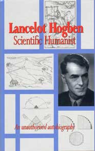 Lancelot Hogben Scientific Humanist: An Unauthorised Autobiography