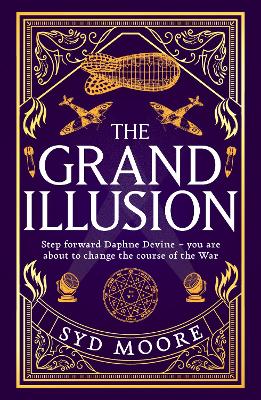 The Grand Illusion: Enter a world of magic, mystery, war and illusion from the bestselling author Syd Moore