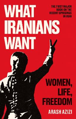 What Iranians Want: Women, Life, Freedom