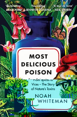 Most Delicious Poison: From Spices to Vices - The Story of Nature's Toxins