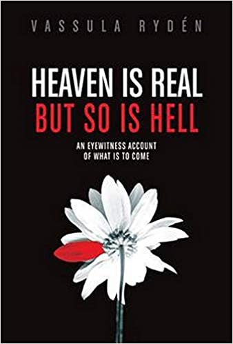 Heaven is Real But So is Hell: An Eyewitness Account of What is to Come