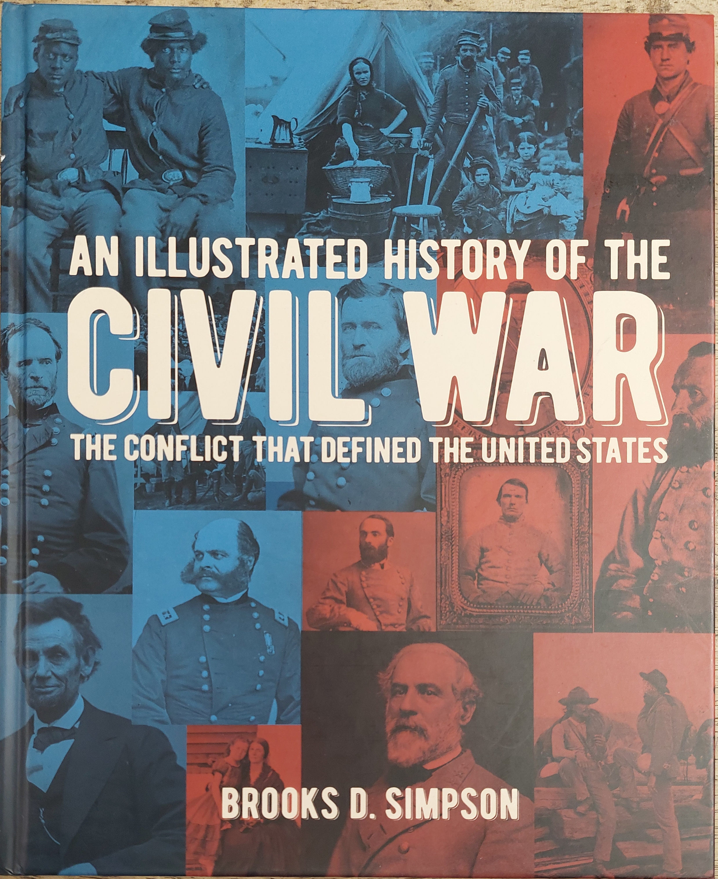 An Illustrated History of the Civil War- The Conflict that Defined the United States