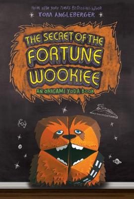 The Secret of the Fortune Wookiee: An Origami Yoda Book