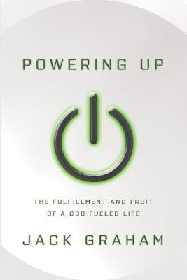 Powering Up: The Fulfillment and Fruit of a God-Fueled Life