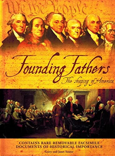 Founding Fathers The Shaping of America (contains rare removable facsimile documents of Historical Importance)