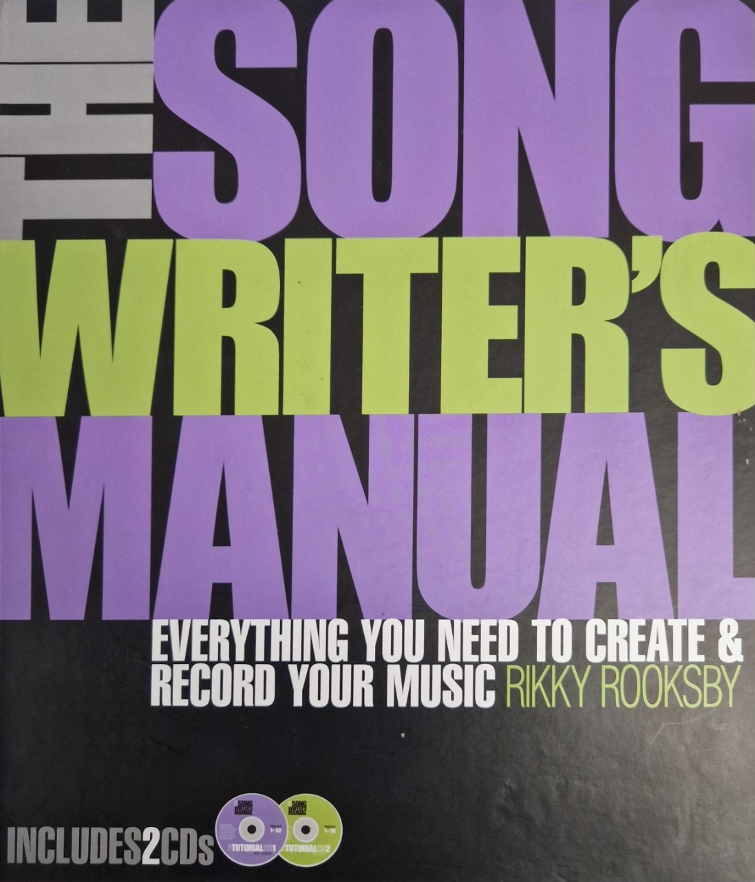 The Songwriter's Manual: Everything You Need to Create and Record Your Music (Book & CD)