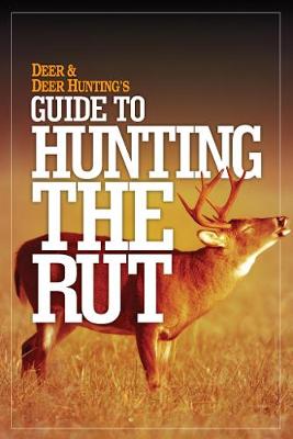 Deer & Deer Hunting's Guide to Hunting the Rut