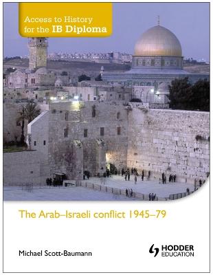 Access to History for the IB Diploma: The Arab-Israeli conflict 1945-79