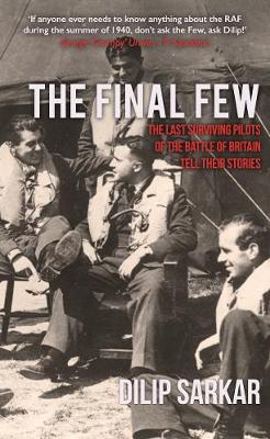 The Final Few: The Last Surviving Pilots of the Battle of Britain Tell Their Stories