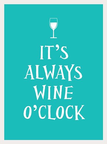 ITS ALWAYS WINE OCLOCK