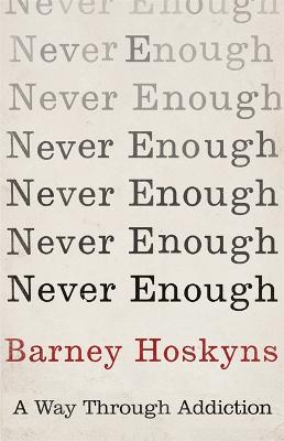 Never Enough: A Way Through Addiction