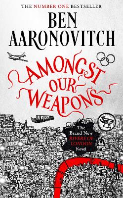 Amongst Our Weapons: Book 9 in the #1 bestselling Rivers of London series