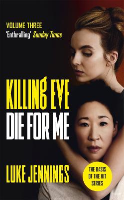 Killing Eve: Die For Me: The basis for the BAFTA-winning Killing Eve TV series