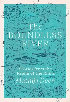 The Boundless River: Stories from the Realm of the Rhine
