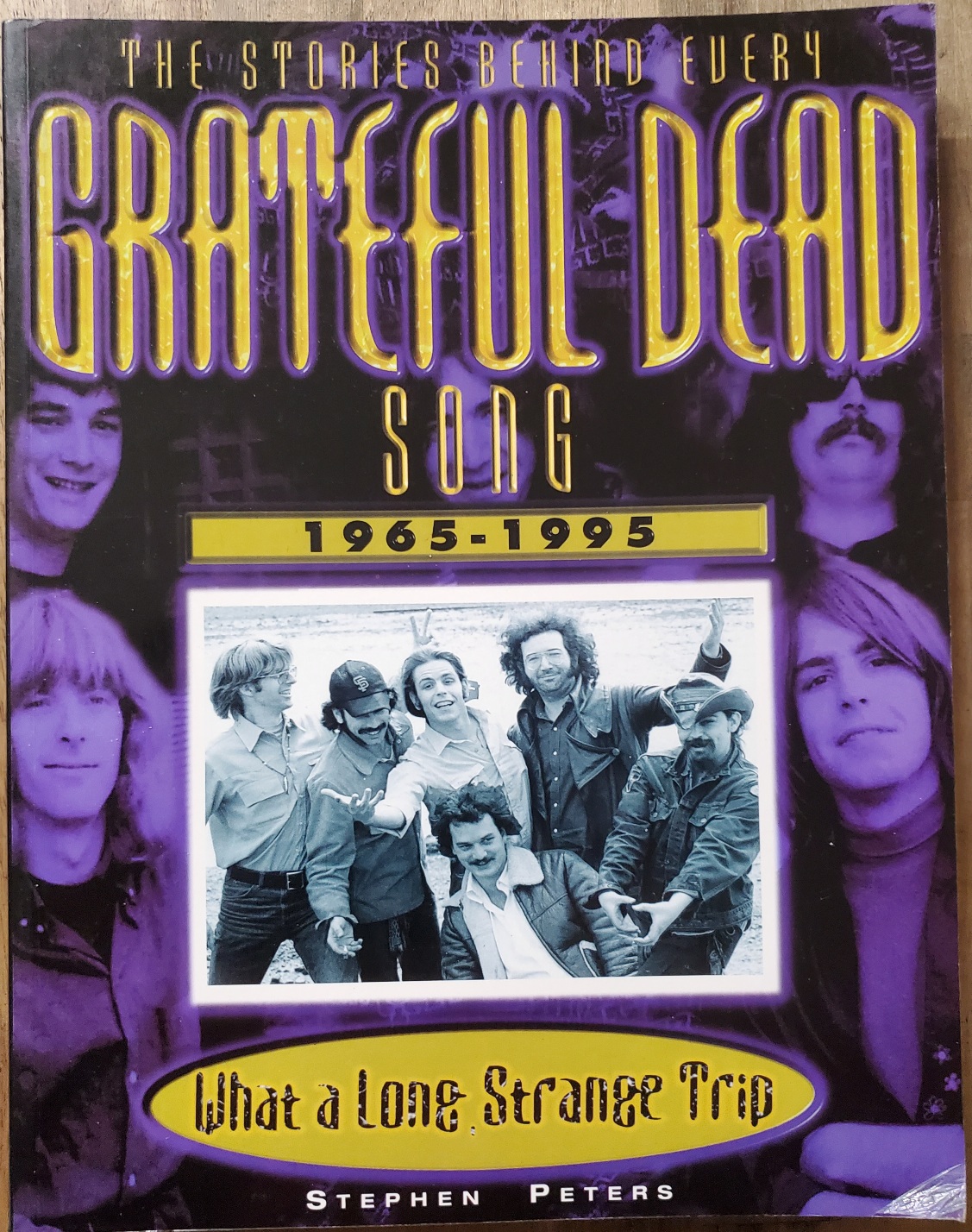 What a Long, Strange Trip: The Stories Behind Every Grateful Dead Song 1965-1995