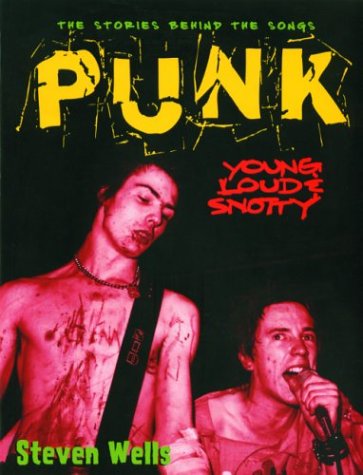 Punk - Loud, Young & Snotty: The Story Behind the Songs