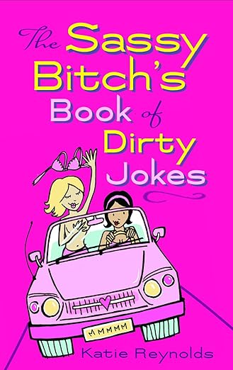 The Sassy Bitch's Book Of Dirty Jokes
