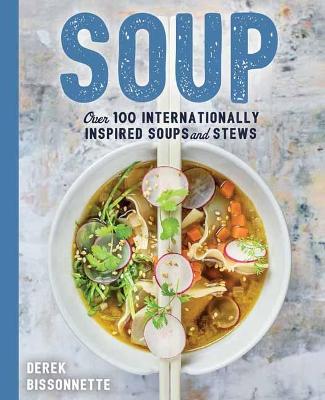 Soups: Over 100 Soups, Stews, and Chowders