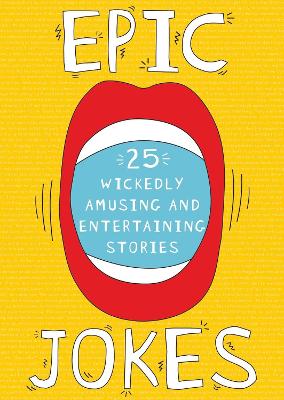 Epic Jokes: 25 Wickedly Amusing and Entertaining Stories