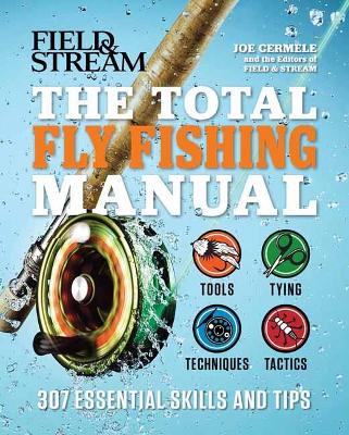 The Total Fly Fishing Manual: 307 Essential Skills and Tips