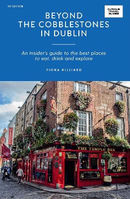 Beyond the Cobblestones in Dublin: An Insider's Guide to the Best Places to Eat, Drink and Explore