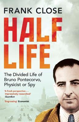 Half Life: The Divided Life of Bruno Pontecorvo, Physicist or Spy