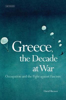 Greece, the Decade of War: Occupation, Resistance and Civil War