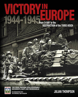 IWM Victory in Europe Experience: From D-Day to the Destruction of the Third Reich