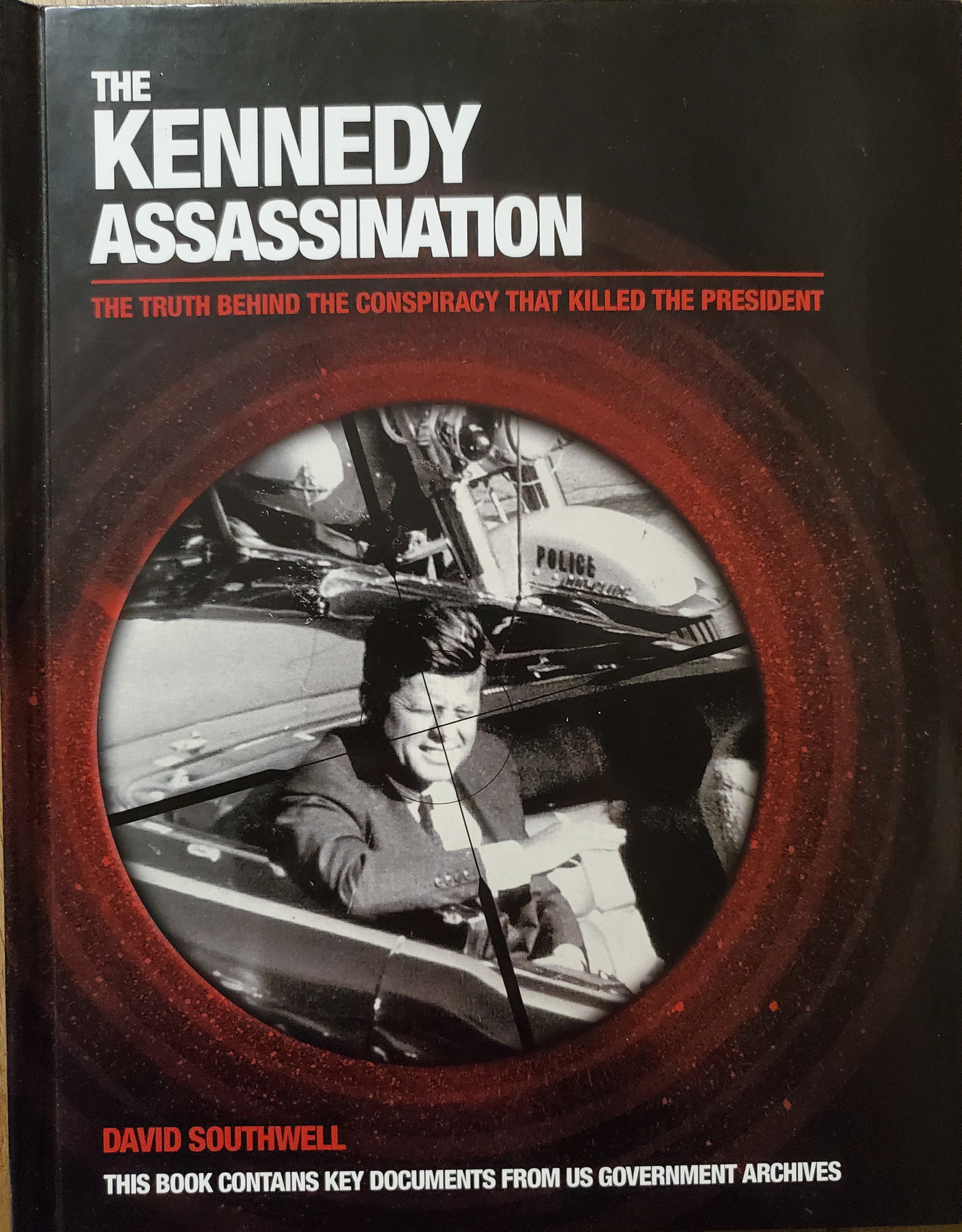 The Kennedy Assassination: The Truth Behind the Conspiracy That Killed the President