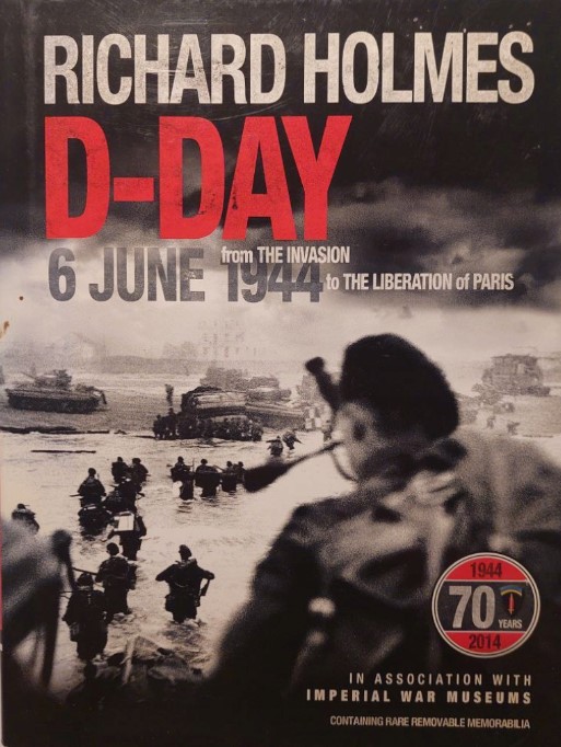 D-Day 6 June 1944: From the Invasion to the Liberation of Paris